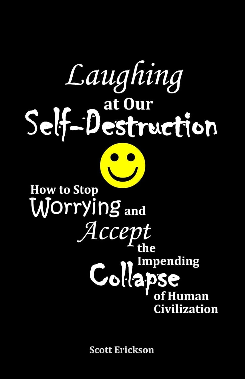 "Laughing at our self destruction"